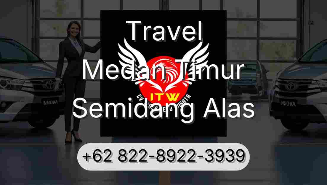 Travel Medan Timur Semidang Alas