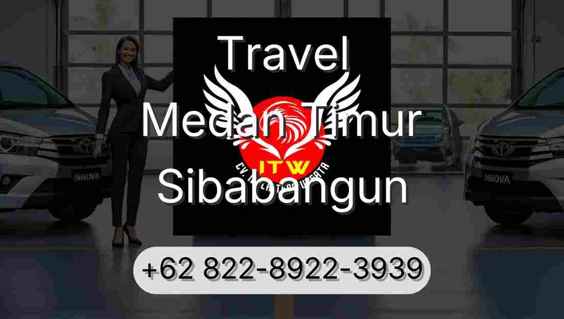Travel Medan Timur Sibabangun