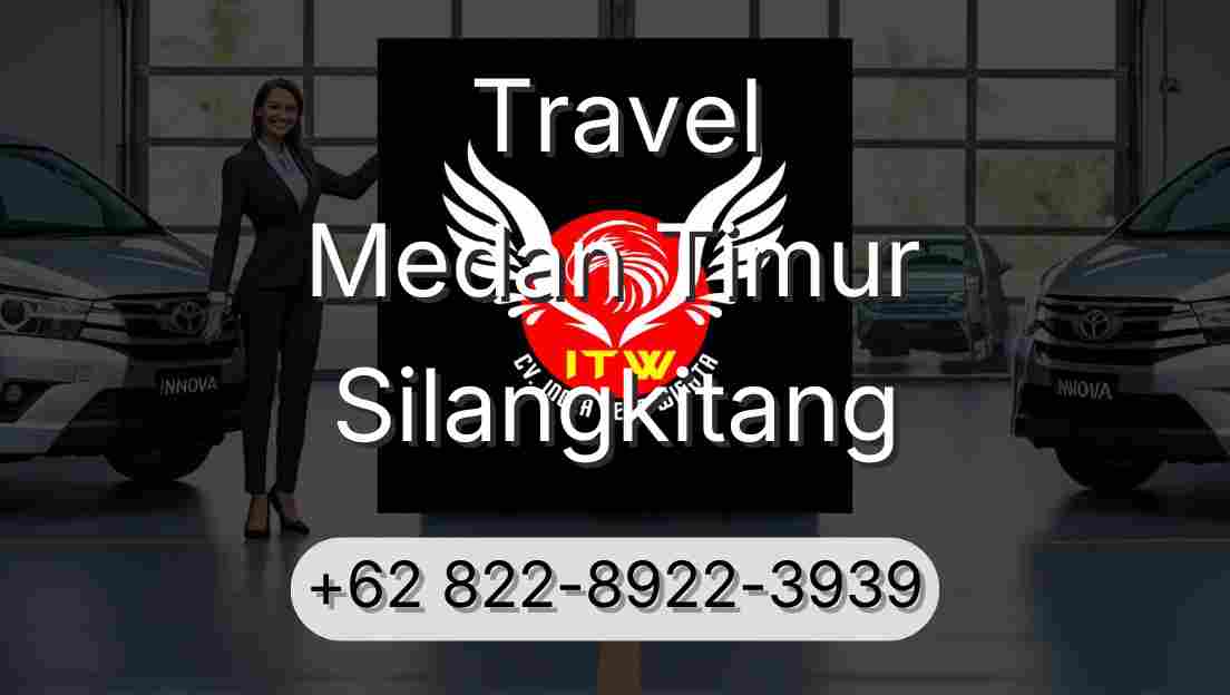 Travel Medan Timur Silangkitang