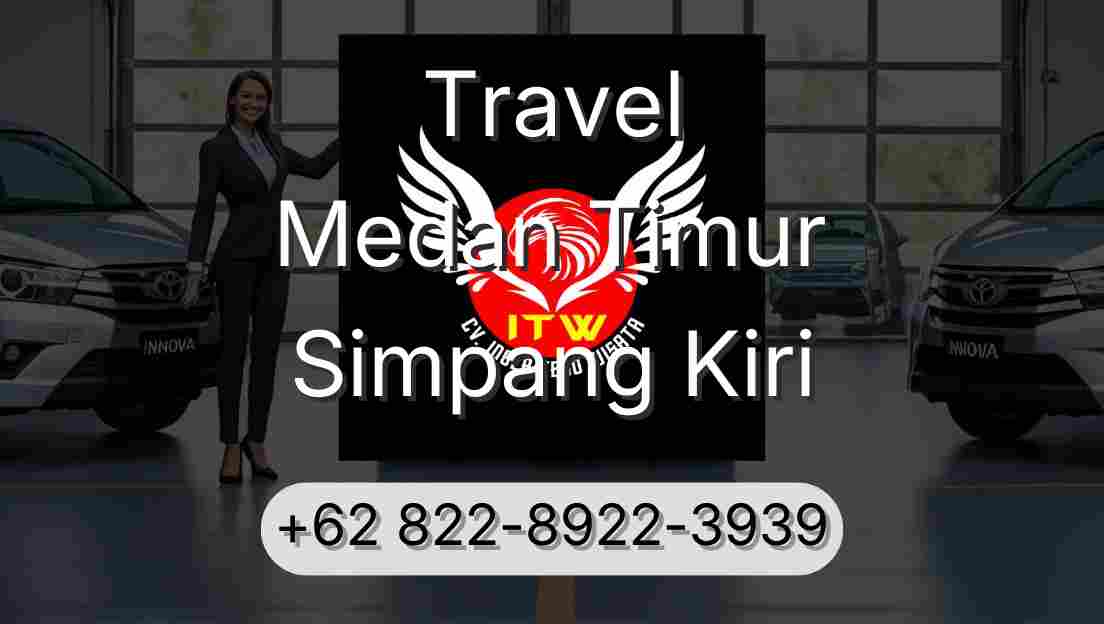 Travel Medan Timur Simpang Kiri