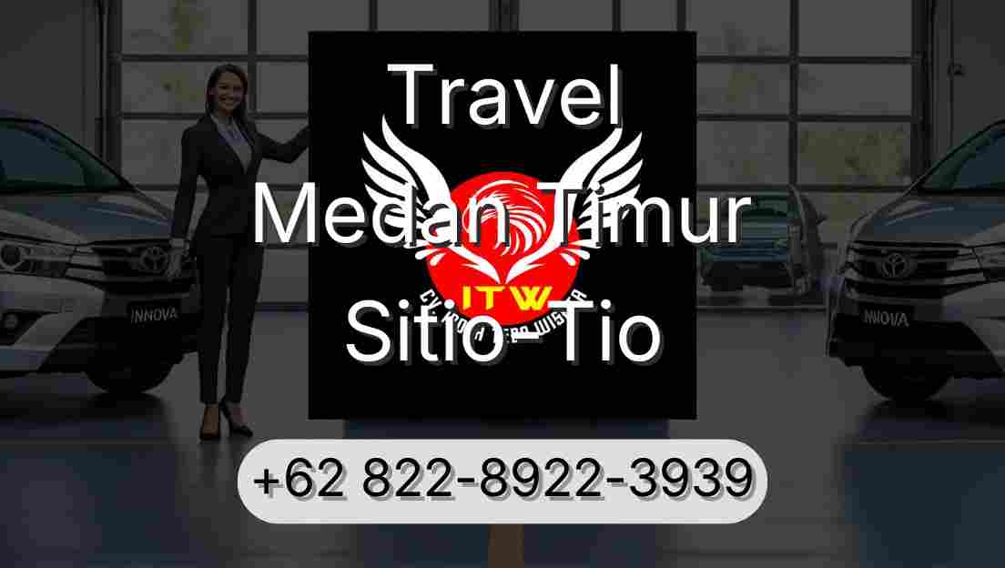 Travel Medan Timur Sitio-Tio