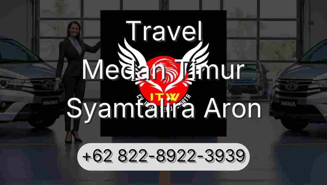 Travel Medan Timur Syamtalira Aron
