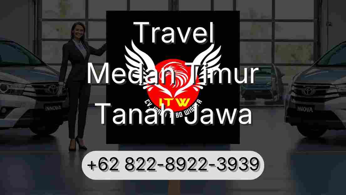 Travel Medan Timur Tanah Jawa