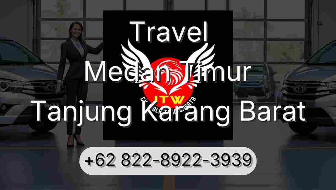 Travel Medan Timur Tanjung Karang Barat