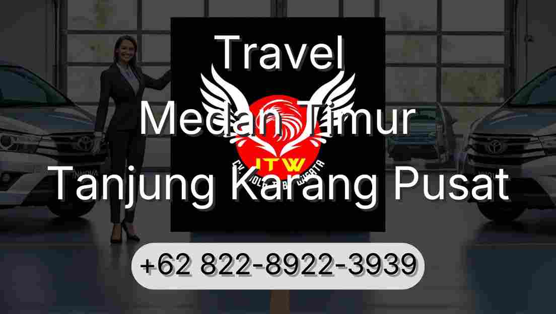 Travel Medan Timur Tanjung Karang Pusat