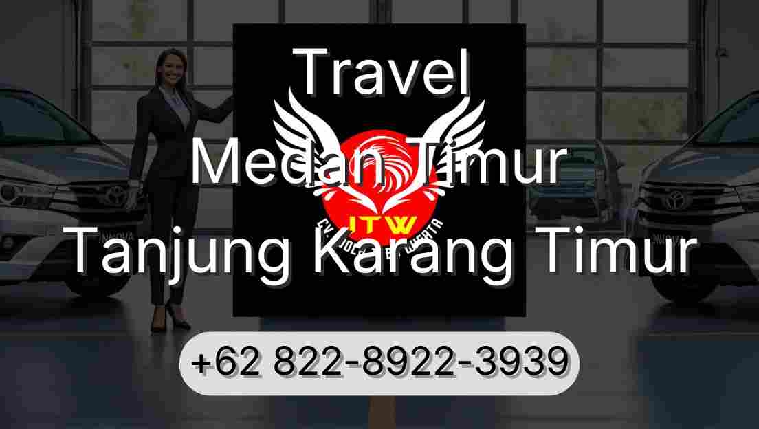 Travel Medan Timur Tanjung Karang Timur