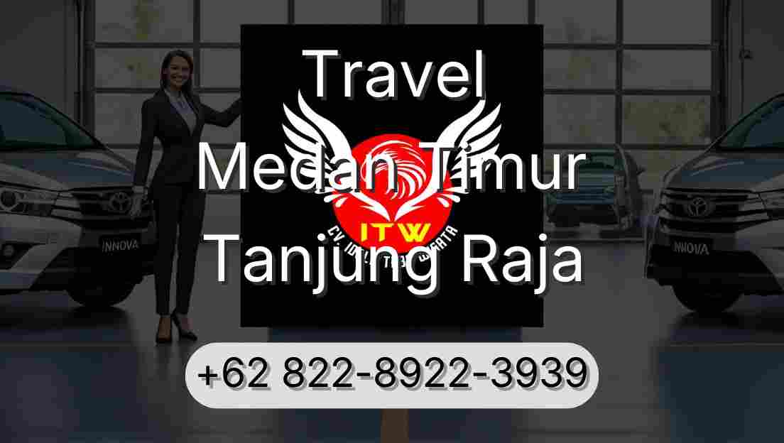 Travel Medan Timur Tanjung Raja