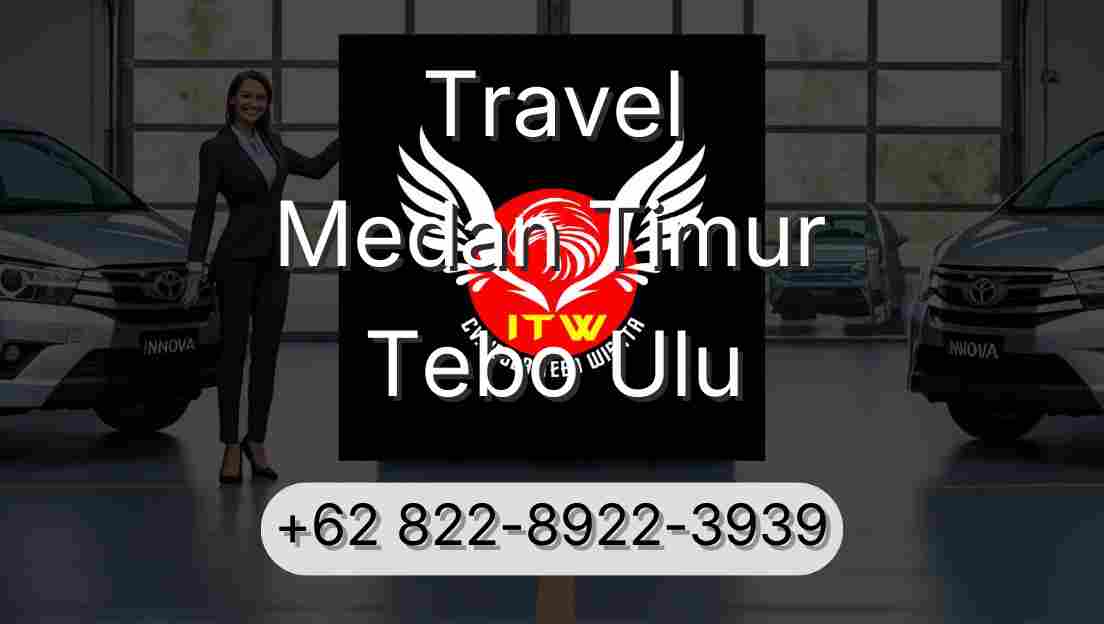 Travel Medan Timur Tebo Ulu