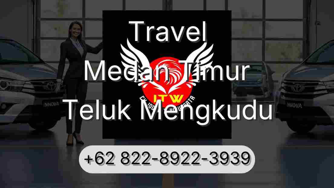 Travel Medan Timur Teluk Mengkudu
