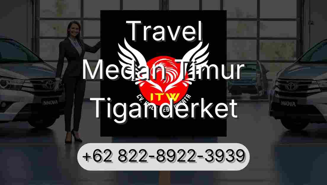 Travel Medan Timur Tiganderket