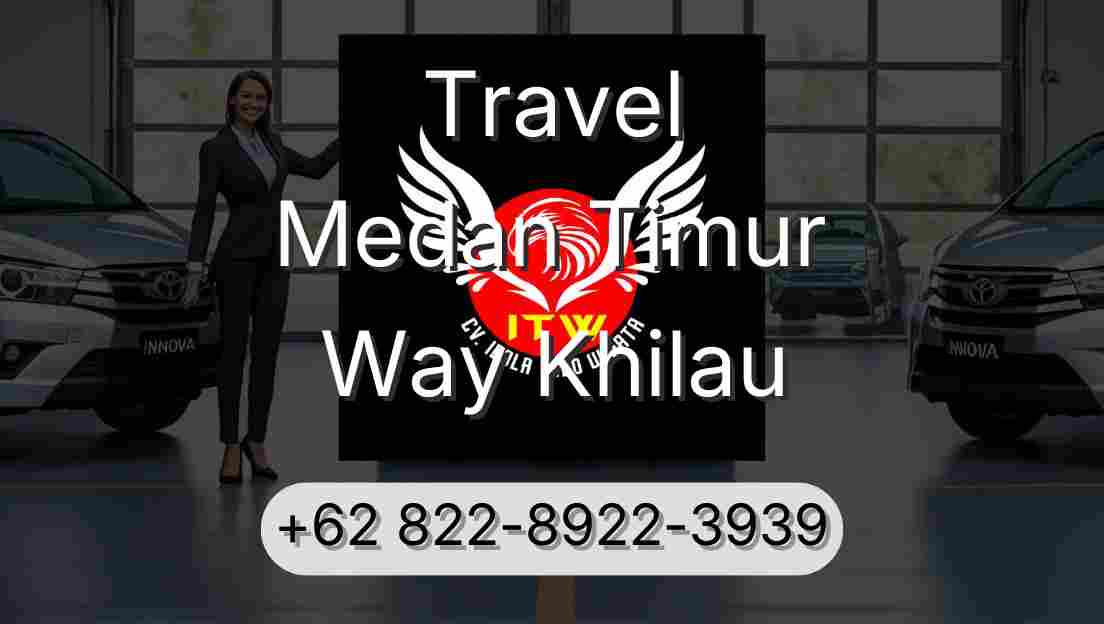 Travel Medan Timur Way Khilau