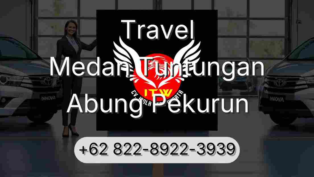 Travel Medan Tuntungan Abung Pekurun