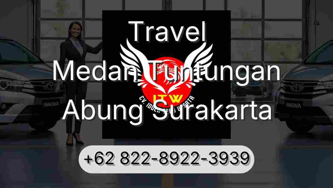 Travel Medan Tuntungan Abung Surakarta