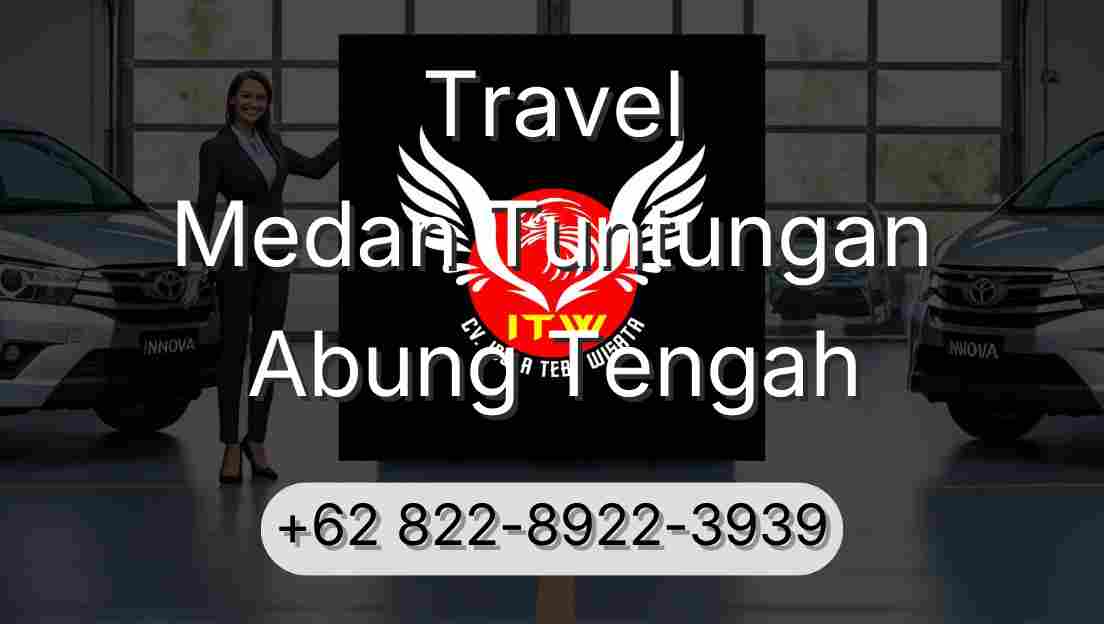Travel Medan Tuntungan Abung Tengah