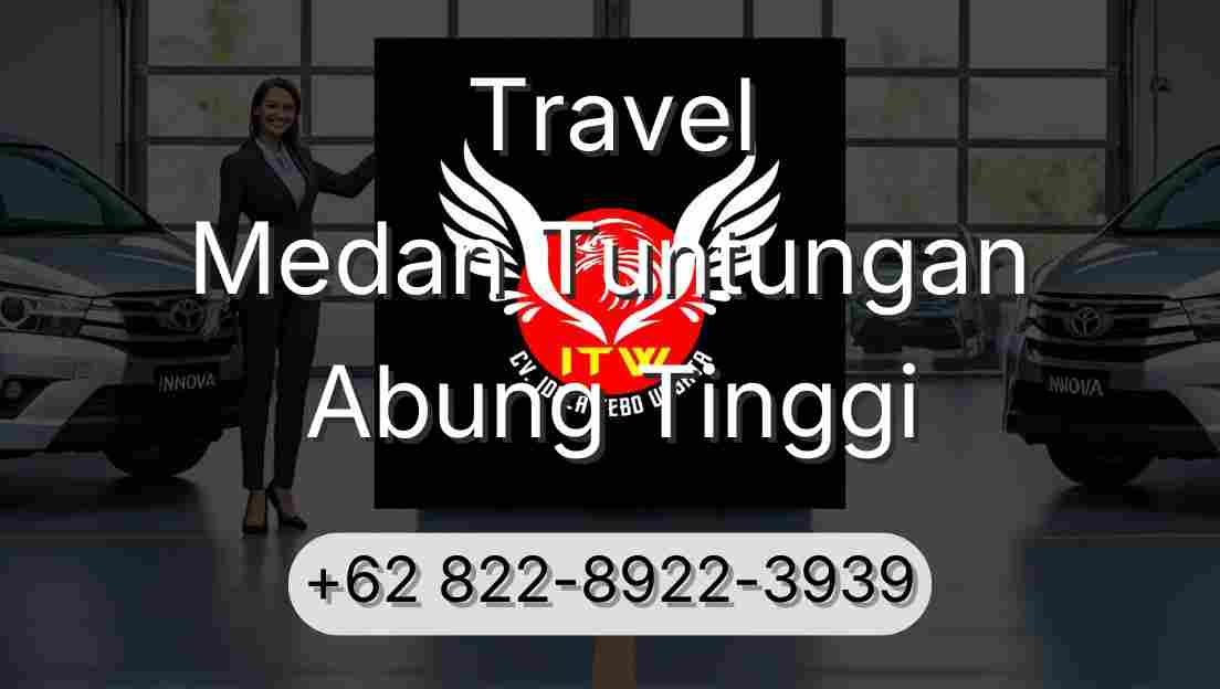 Travel Medan Tuntungan Abung Tinggi