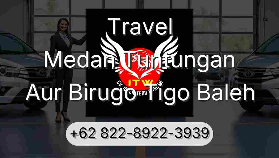 Travel Medan Tuntungan Aur Birugo Tigo Baleh