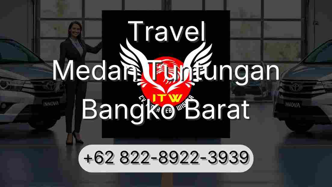 Travel Medan Tuntungan Bangko Barat