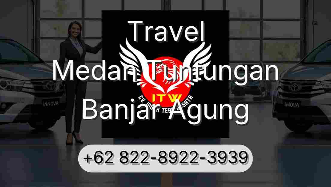 Travel Medan Tuntungan Banjar Agung