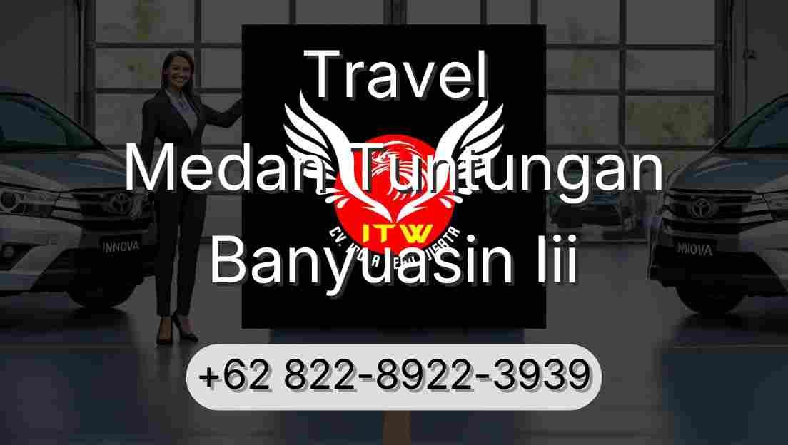 Travel Medan Tuntungan Banyuasin Iii