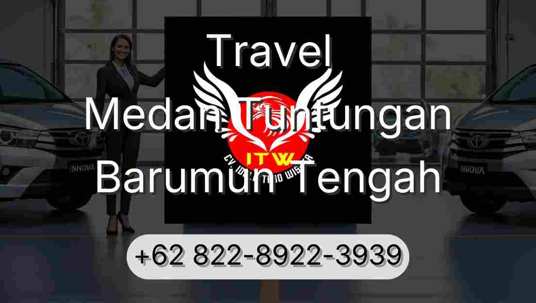 Travel Medan Tuntungan Barumun Tengah
