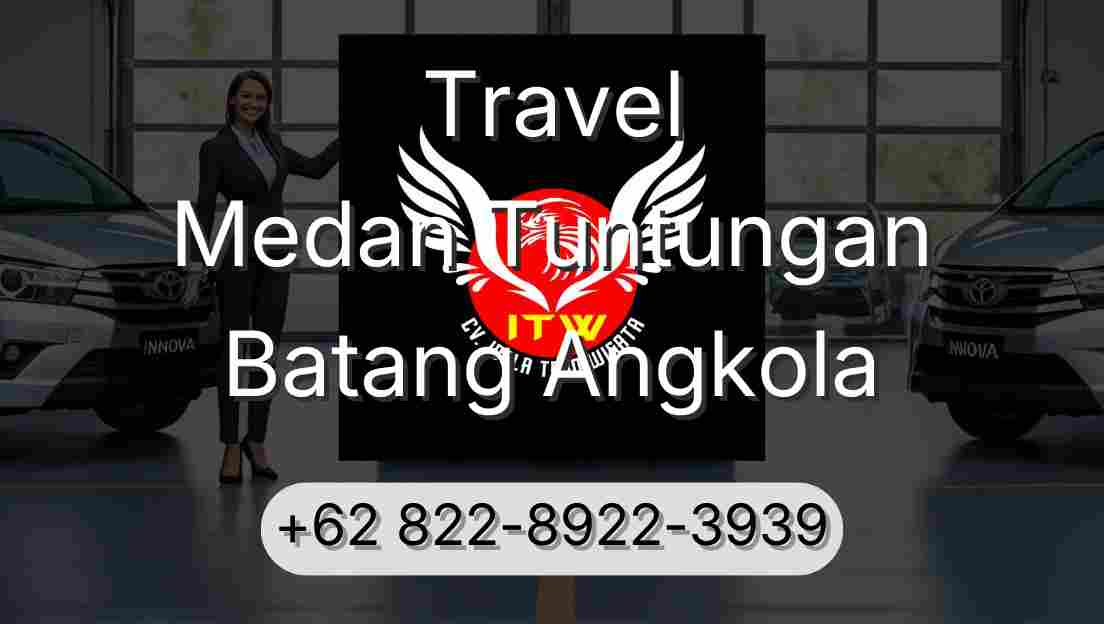 Travel Medan Tuntungan Batang Angkola
