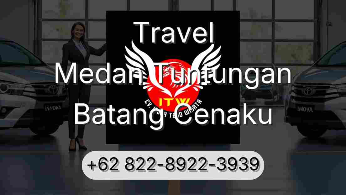 Travel Medan Tuntungan Batang Cenaku