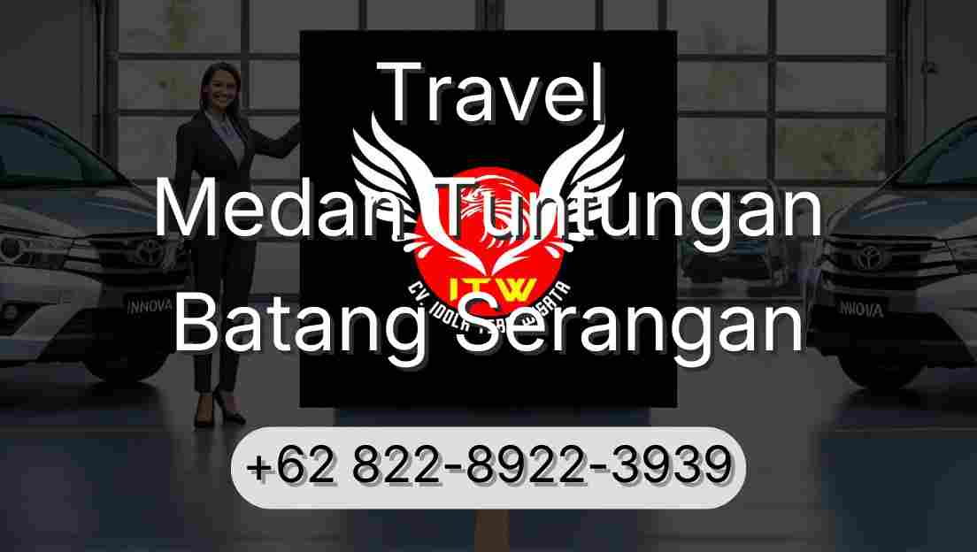Travel Medan Tuntungan Batang Serangan
