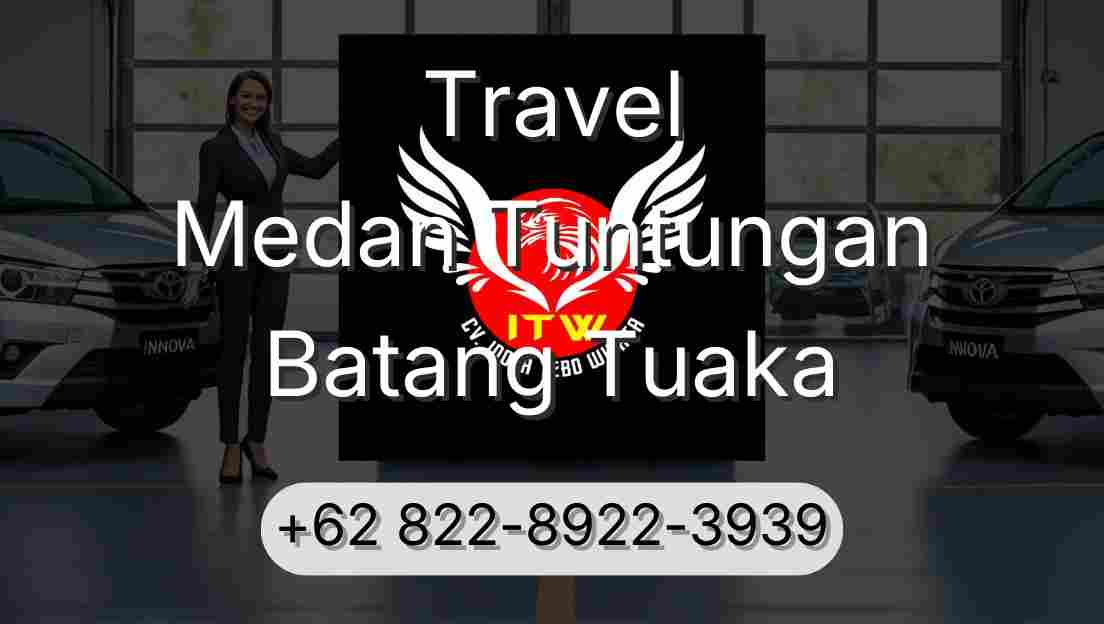 Travel Medan Tuntungan Batang Tuaka