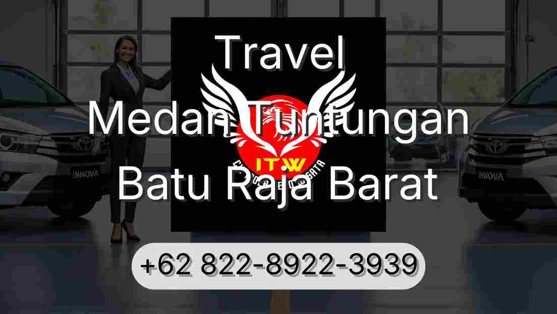 Travel Medan Tuntungan Batu Raja Barat