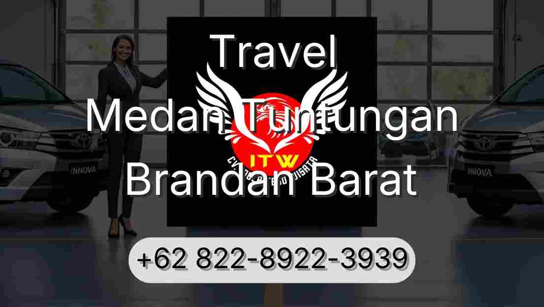 Travel Medan Tuntungan Brandan Barat