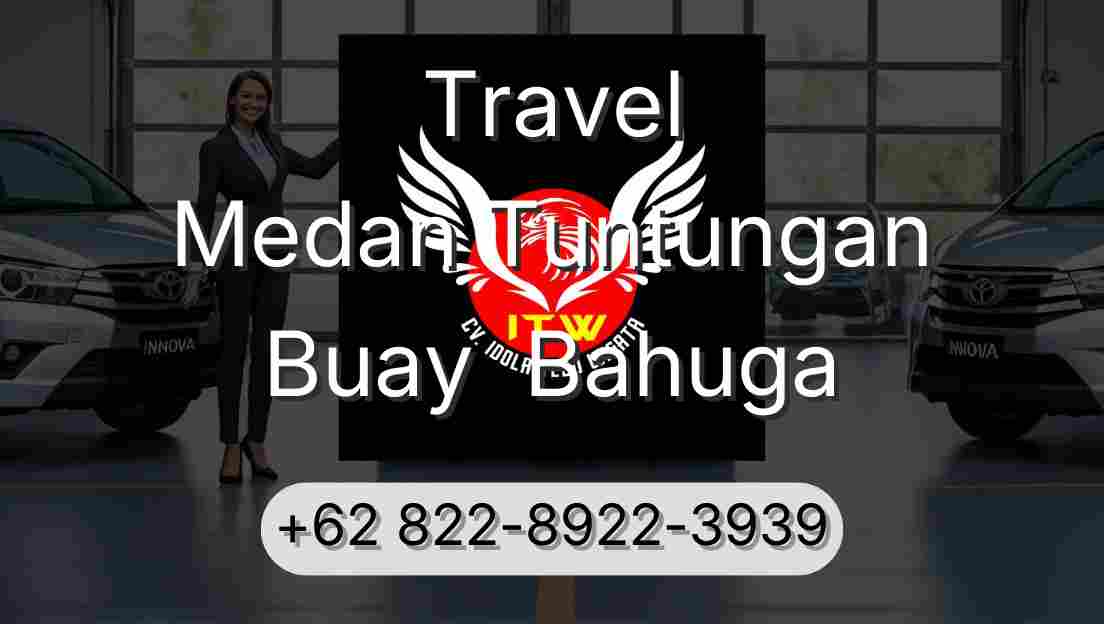 Travel Medan Tuntungan Buay  Bahuga
