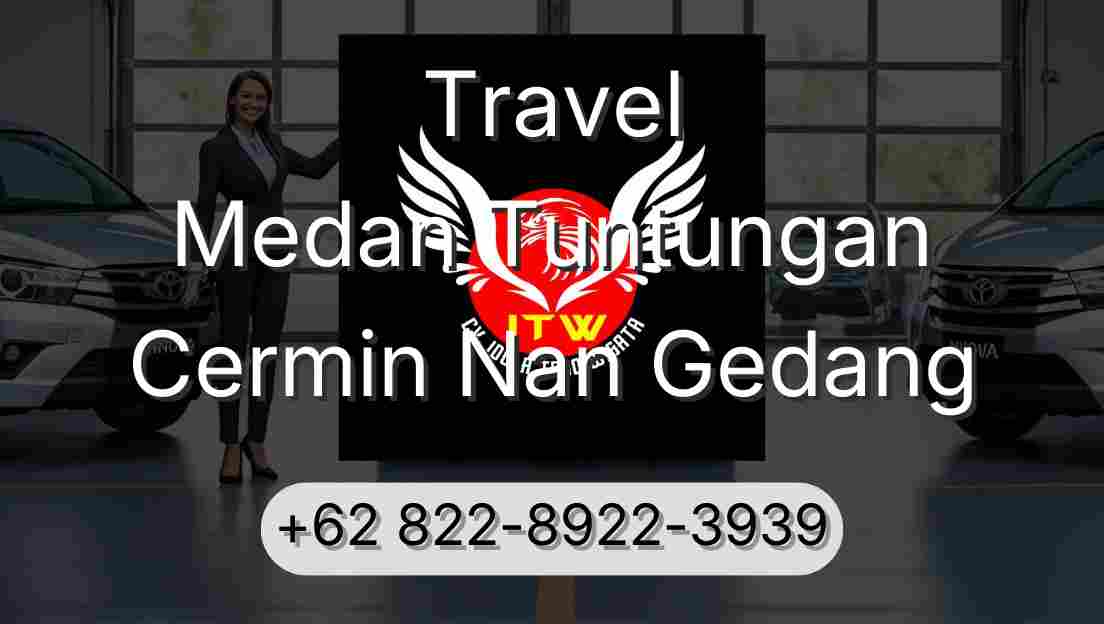 Travel Medan Tuntungan Cermin Nan Gedang
