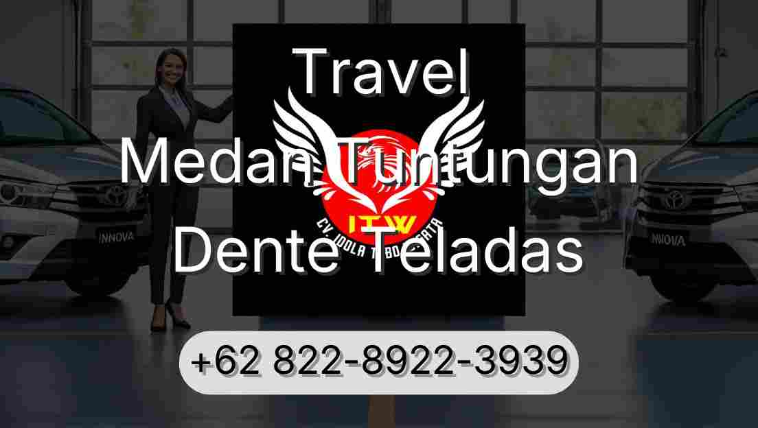 Travel Medan Tuntungan Dente Teladas