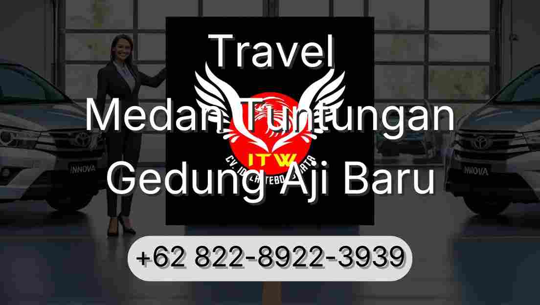 Travel Medan Tuntungan Gedung Aji Baru