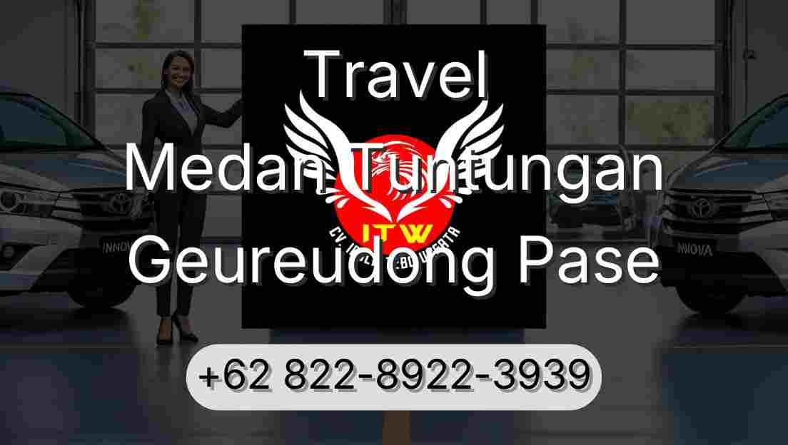 Travel Medan Tuntungan Geureudong Pase