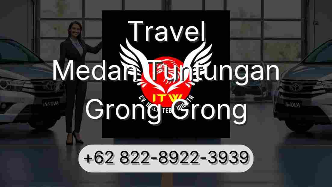 Travel Medan Tuntungan Grong Grong