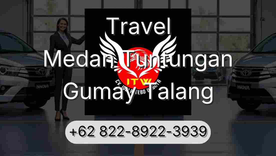 Travel Medan Tuntungan Gumay Talang