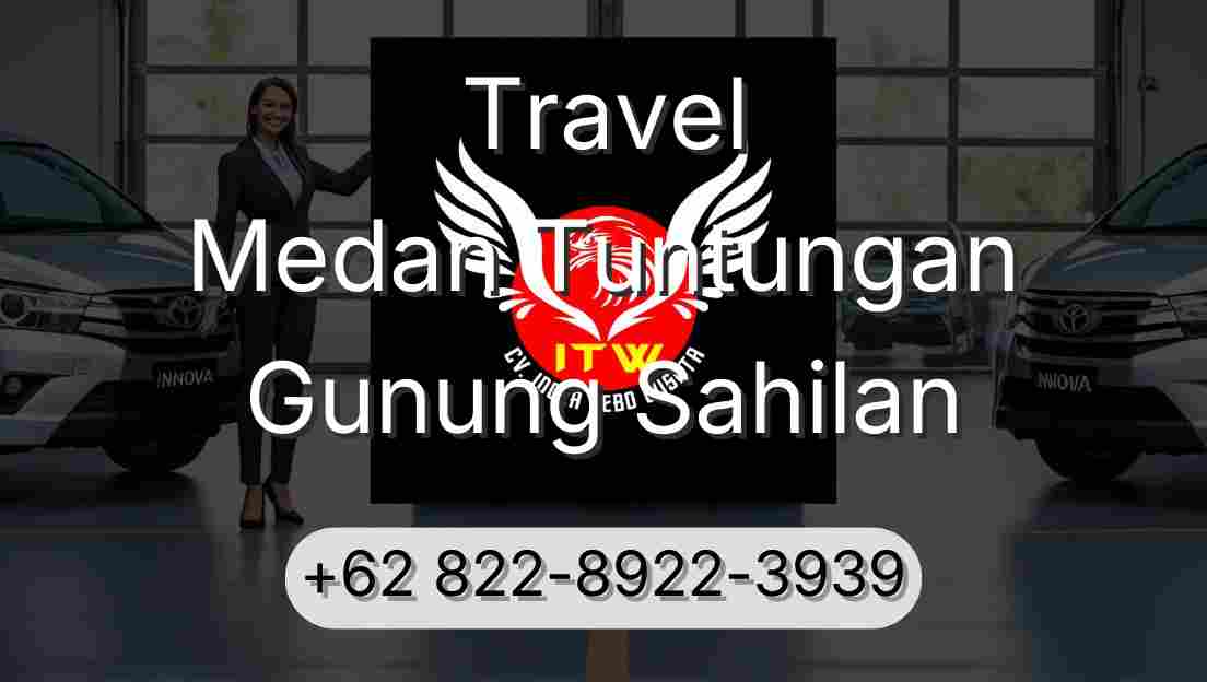 Travel Medan Tuntungan Gunung Sahilan