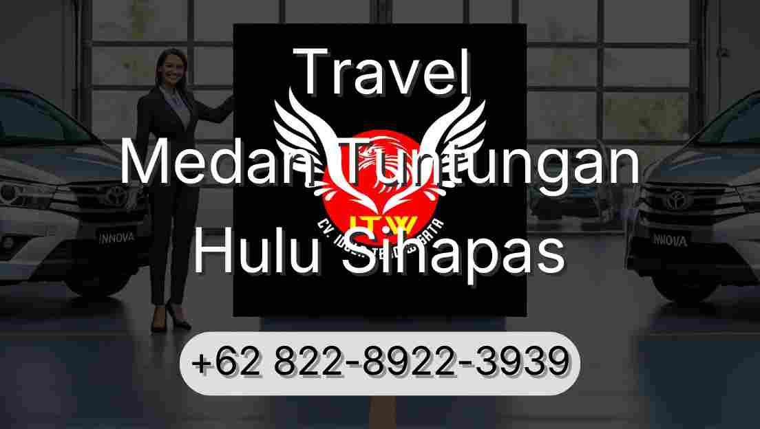 Travel Medan Tuntungan Hulu Sihapas