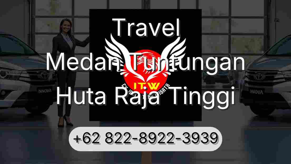 Travel Medan Tuntungan Huta Raja Tinggi