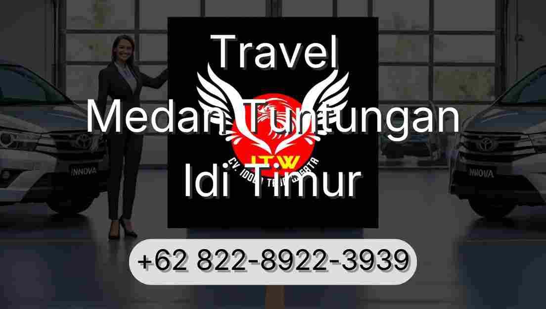 Travel Medan Tuntungan Idi Timur