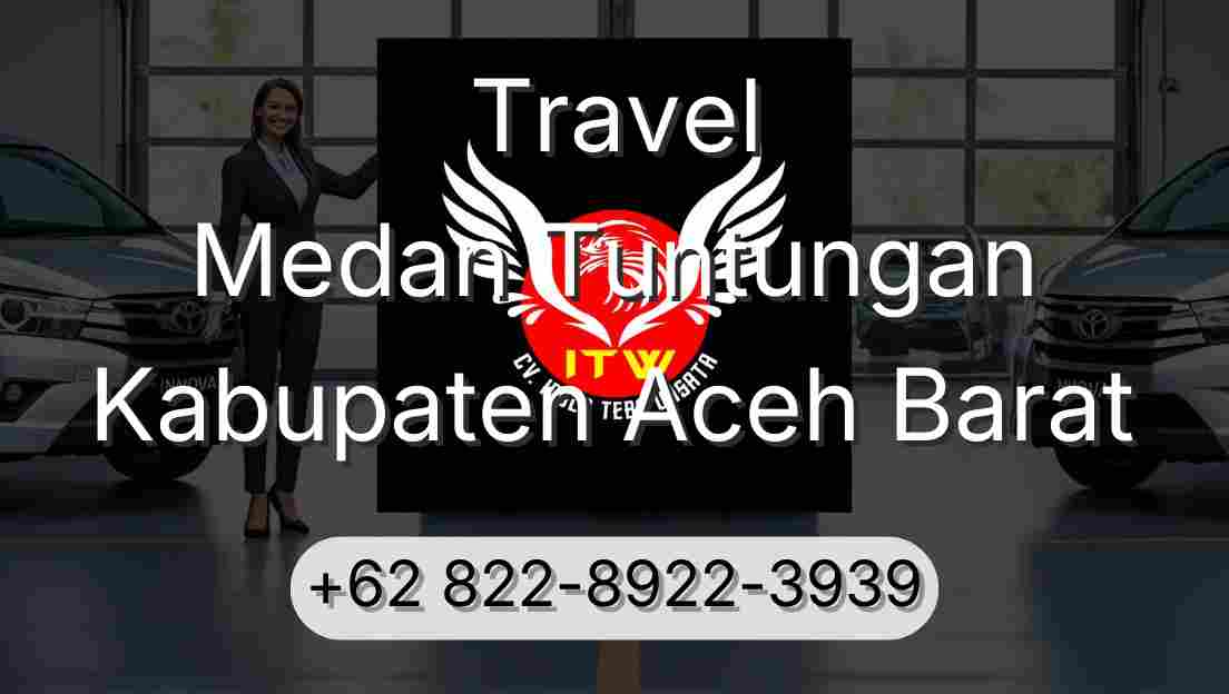Travel Medan Tuntungan Kabupaten Aceh Barat