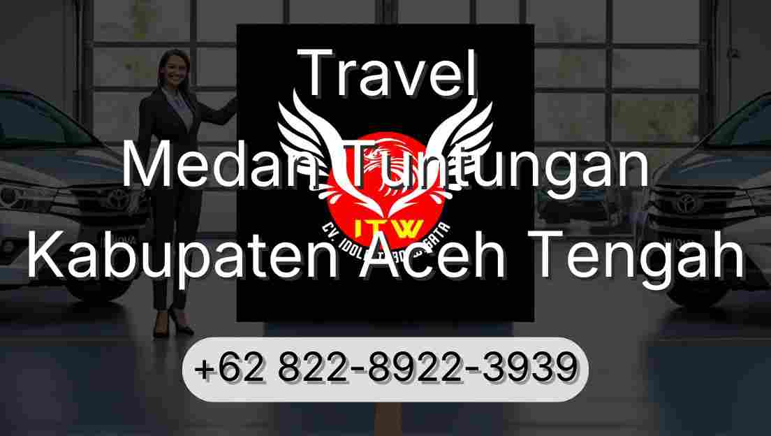 Travel Medan Tuntungan Kabupaten Aceh Tengah