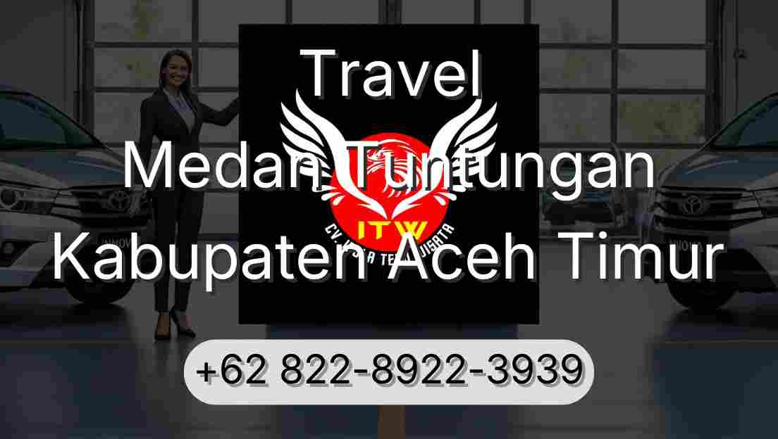 Travel Medan Tuntungan Kabupaten Aceh Timur