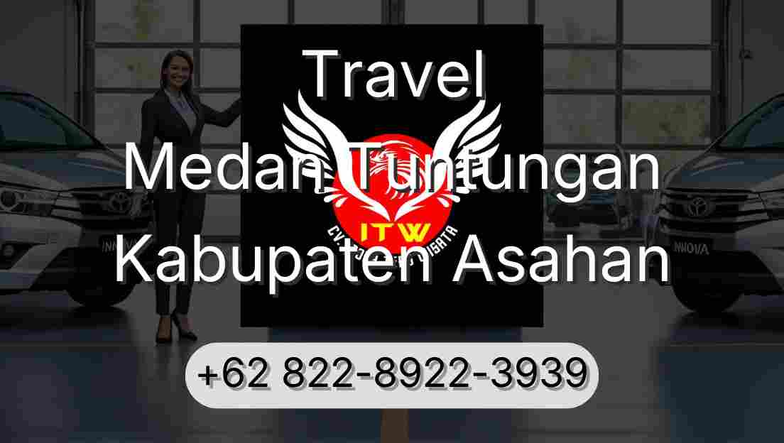 Travel Medan Tuntungan Kabupaten Asahan