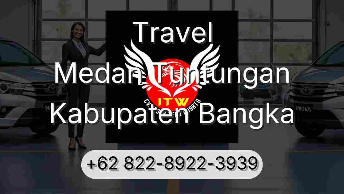 Travel Medan Tuntungan Kabupaten Bangka