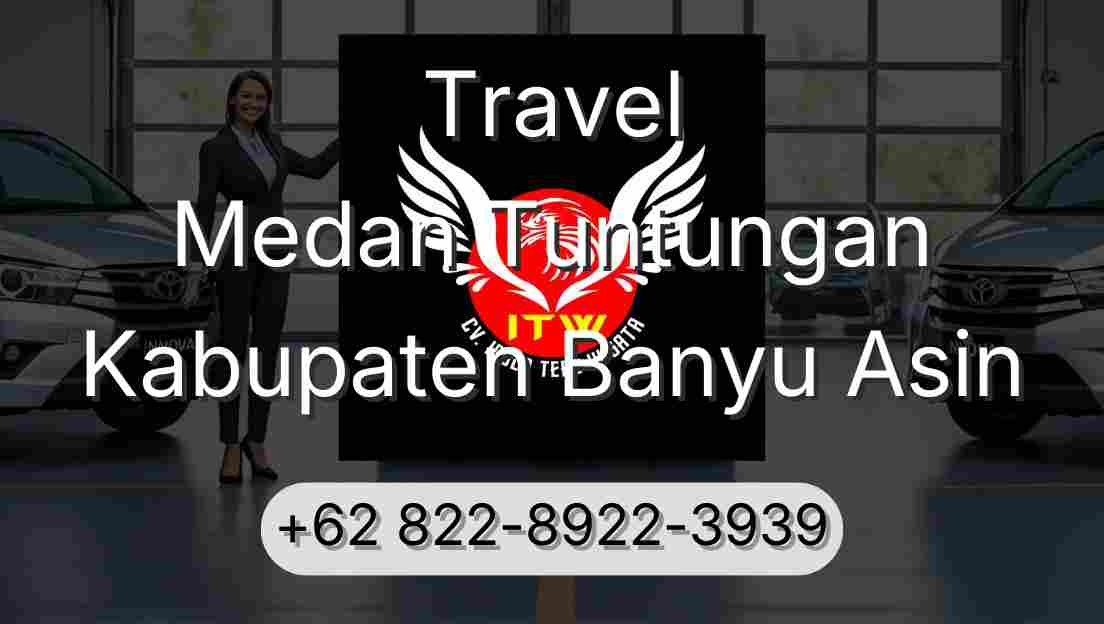 Travel Medan Tuntungan Kabupaten Banyu Asin