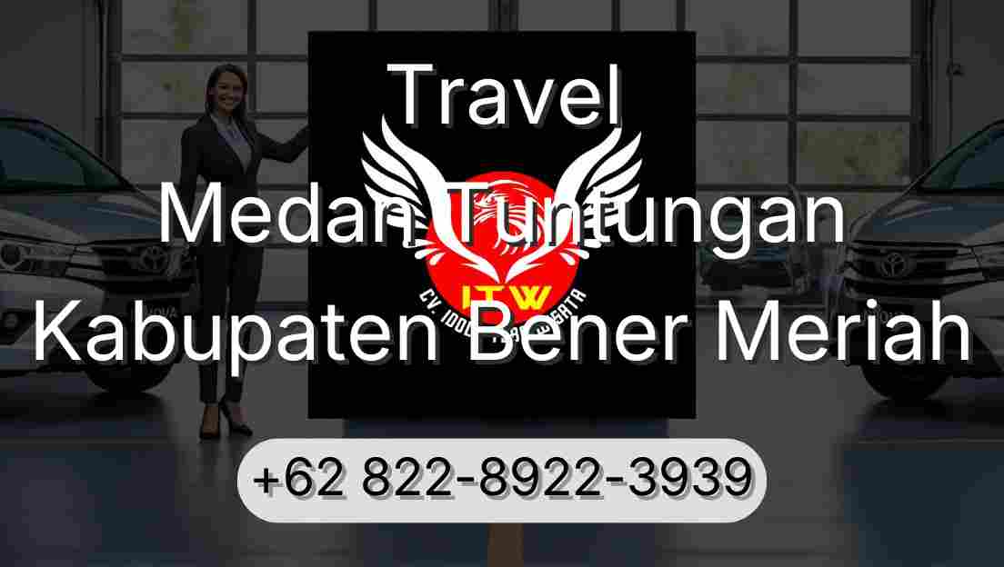 Travel Medan Tuntungan Kabupaten Bener Meriah