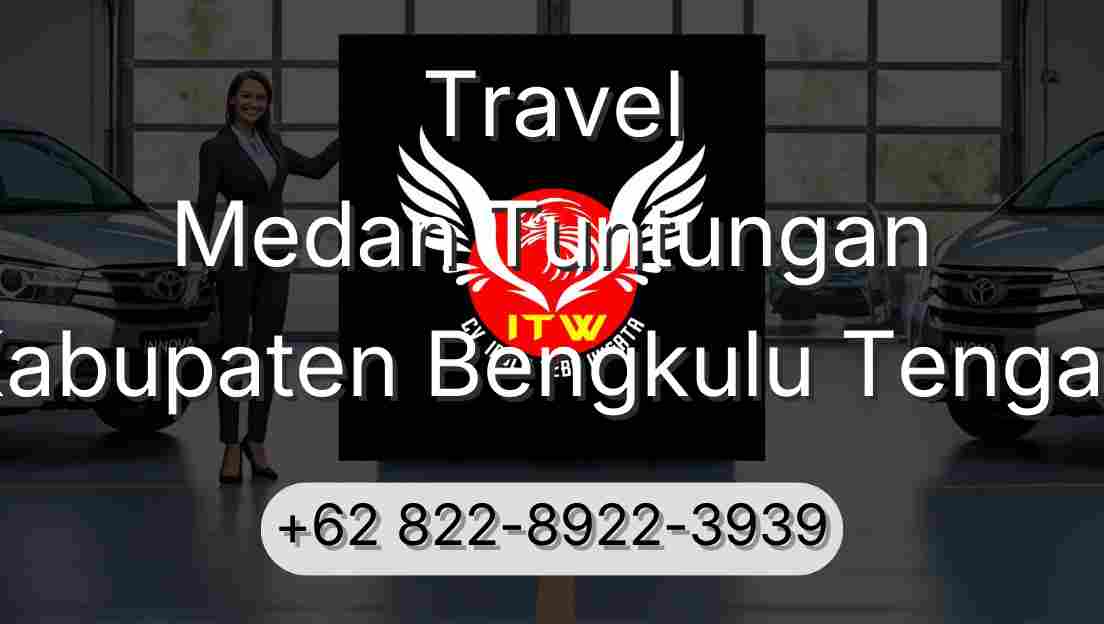 Travel Medan Tuntungan Kabupaten Bengkulu Tengah