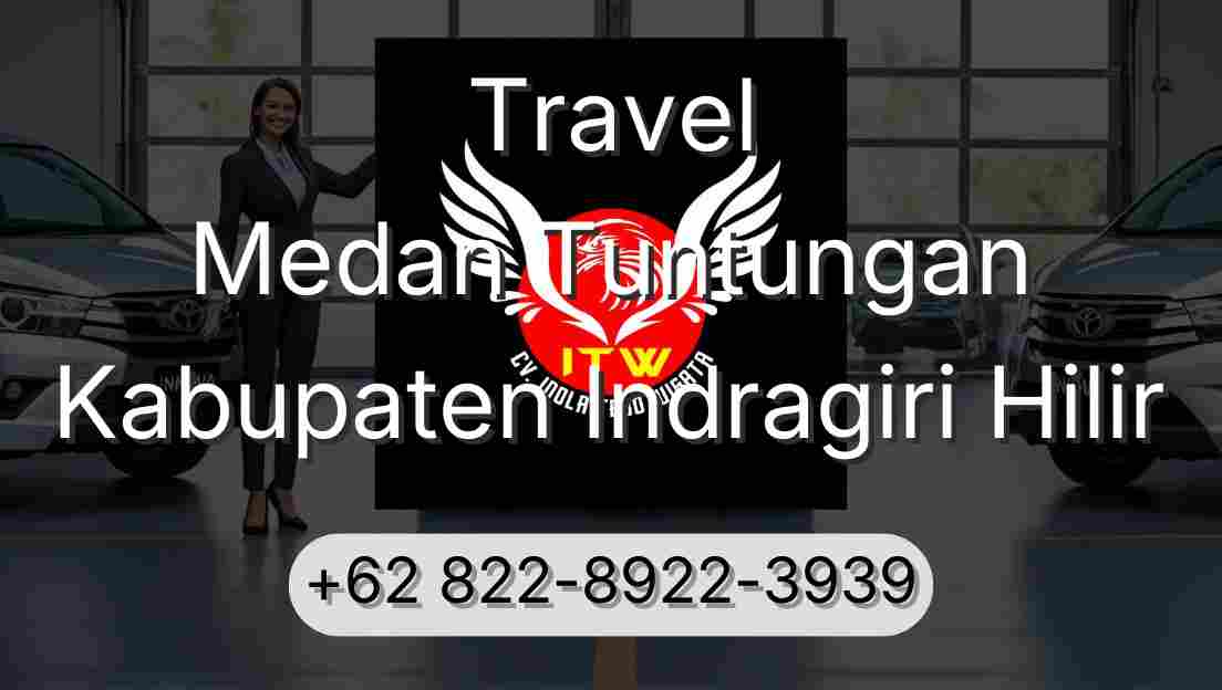Travel Medan Tuntungan Kabupaten Indragiri Hilir